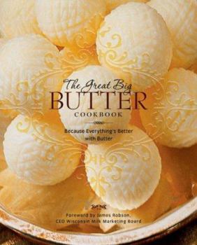 Hardcover The Great Big Butter Cookbook: Because Everything Is Better with Butter Book