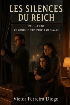 Les Silences du Reich: 1933–1938 — Chronique d’un peuple ordinaire (French Edition)