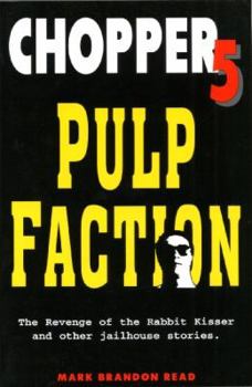 Chopper 5: Pulp faction : revenge of the rabbit kisser and other jailhouse stories - Book #5 of the Chopper (Floradale/Macmillan)