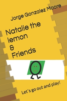Paperback Natalie the lemon & Friends: Let´s go out and play! Book
