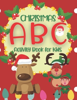 Paperback Christmas ABC Activity Book For Kids: Alphabet Book for Children - My First Learn To Write Workbook Book