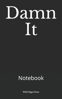 Damn It: Notebook
