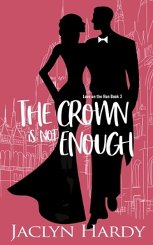 The Crown is Not Enough - Book #3 of the Love on the Run