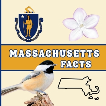 Massachusetts Facts: A Fun Guide to Massachusetts’ Geography, History, Wildlife, and State Symbols for Kids Ages 6–12 (50 States Fact Books)
