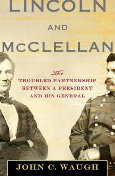 Hardcover Lincoln and McClellan: The Troubled Partnership Between a President and His General Book