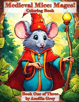 Paperback Medieval Mice: Mages!: A Coloring Book of Magical Mice! Book