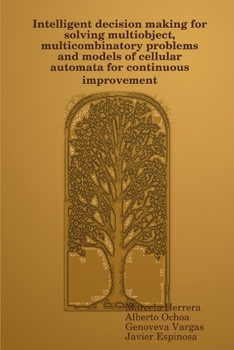 Paperback Intelligent decision making for solving multiobject, multicombinatory problems and models of cellular automata for continuous improvement Book