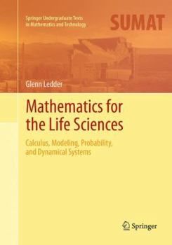 Paperback Mathematics for the Life Sciences: Calculus, Modeling, Probability, and Dynamical Systems Book