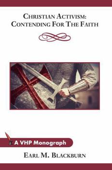 Christian Activism: Contending for the Faith (The Monograph Series)