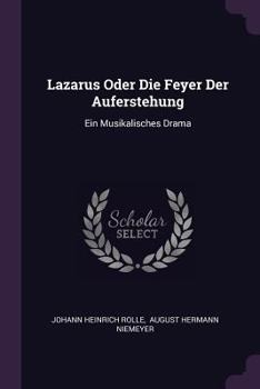 Paperback Lazarus Oder Die Feyer Der Auferstehung: Ein Musikalisches Drama Book