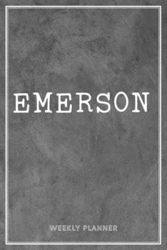 Emerson Weekly Planner: Time Management Organizer Appointment To Do List Academic Notes Schedule Personalized Personal Custom Name Student Teachers Grey Loft Cement Exposed Concrete Wall Gift