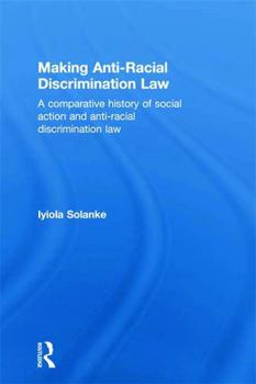 Paperback Making Anti-Racial Discrimination Law: A Comparative History of Social Action and Anti-Racial Discrimination Law Book