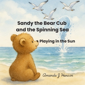 Paperback Sandy the Bear Cub and the Spinning Sea: Playing in the sun Book