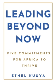 Paperback Leading Beyond Now: Five Commitments for Africa to Thrive Book