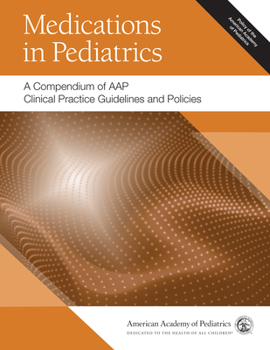 Paperback Medications in Pediatrics: A Compendium of Aap Clinical Practice Guidelines and Policies Book