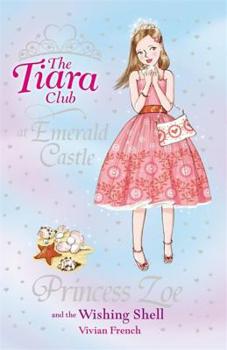 Princess Zoe and the Wishing Shell (Tiara Club) - Book #6 of the Tiara Club at Emerald Castle