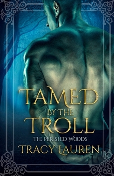 Tamed by the Troll - Book #1 of the Perished Woods