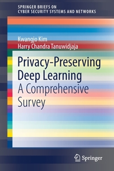 Paperback Privacy-Preserving Deep Learning: A Comprehensive Survey Book