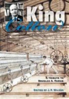 Hardcover King Cotton: A Tribute to Douglas A. Farnie Book