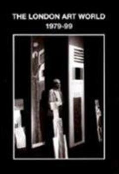 Paperback The London Art World 1979-99 Book