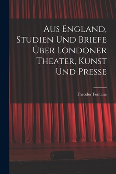 Paperback Aus England, Studien und Briefe über Londoner Theater, Kunst und Presse [German] Book