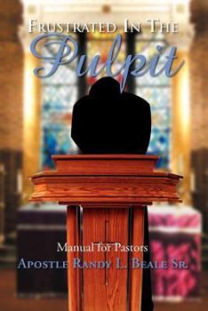 Paperback Frustrated in the Pulpit: Manual for Pastors Book