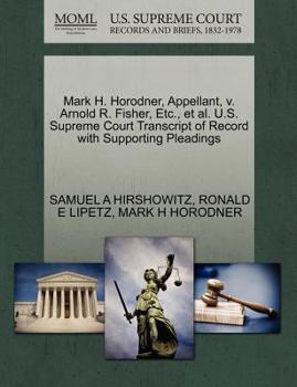 Paperback Mark H. Horodner, Appellant, V. Arnold R. Fisher, Etc., Et Al. U.S. Supreme Court Transcript of Record with Supporting Pleadings Book
