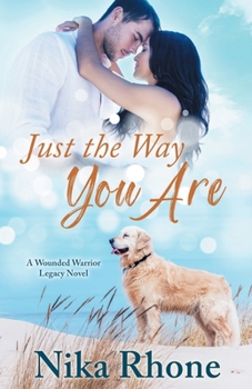Just the Way You Are: A Wounded Warrior Legacy novel