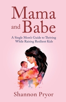 Paperback Mama and Babe: A Single Mom's Guide To Thriving While Raising Resilient Kids Book
