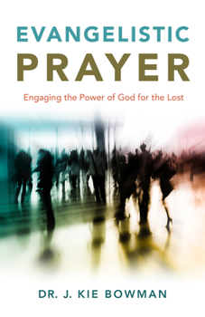 Paperback Evangelistic Prayer: Engaging the Power of God for the Lost Book