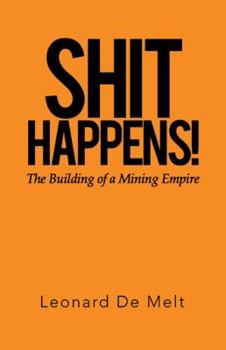 Paperback Shit Happens!: The Building of a Mining Empire Book