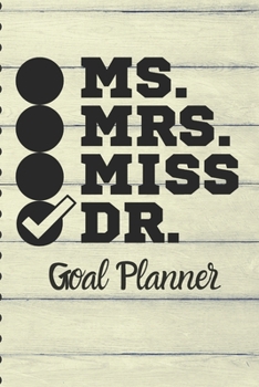 Ms. Mrs. Miss DOCTOR Goal Planner: Check Mark | Ph.D Female Doctor Graduation Gift | GOAL PLANNER Notebook Month Year (6x9")