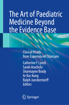 The Art of Paediatric Medicine Beyond the Evidence Base: Clinical Pearls from Experienced Clinicians