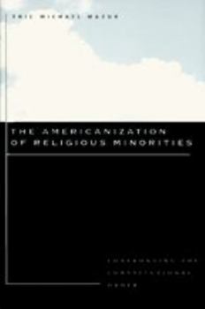 Paperback The Americanization of Religious Minorities: Confronting the Constitutional Order Book