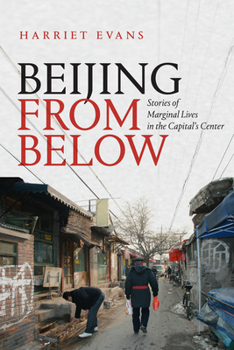 Paperback Beijing from Below: Stories of Marginal Lives in the Capital's Center Book
