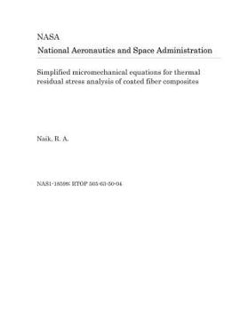 Paperback Simplified Micromechanical Equations for Thermal Residual Stress Analysis of Coated Fiber Composites Book