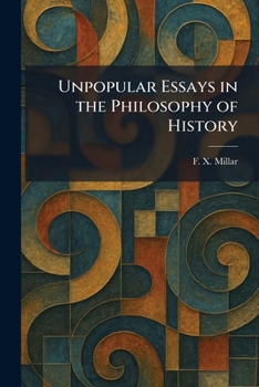 Unpopular Essays in the Philosophy of History