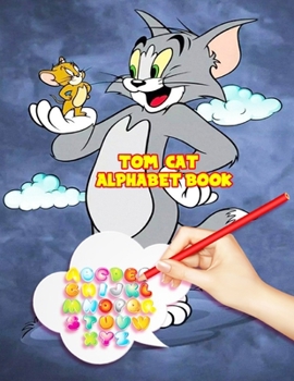 Paperback Tom Cat Alphabet Book: Tom Cat book for kids, Trace Letters With Tom Cat Tracing and Coloring Activity. Tom Cat Alphabet Handwriting Practice Book