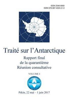 Paperback Rapport final de la Quarantième Réunion consultative du Traité sur l'Antarctique. Volume I [French] Book