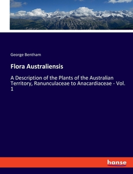 Flora Australiensis: Ranunculacea To Anacardiacea - Book #1 of the Flora Australiensis