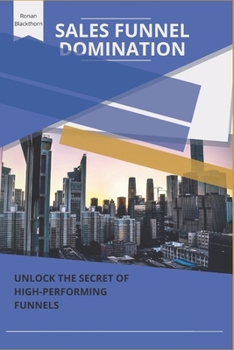 Paperback Sales Funnel Domination: Unlock the Secrets of High-Performing Funnels Book