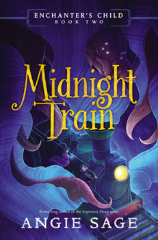 Hardcover Enchanter's Child, Book Two: Midnight Train Book