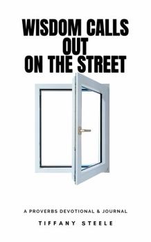 Paperback Wisdom Calls Out on the Street: A Proverbs Devotional & Journal Book
