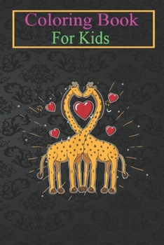 Coloring Book For Kids: Giraffe Valentine's Day Girl Women In Love Couples Animal Coloring Book: For Kids Aged 3-8 (Fun Activities for Kids)