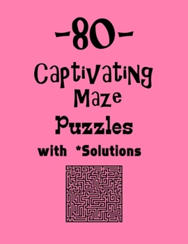 Paperback 80 Captivating Maze Puzzles with Solutions: maze puzzle books Book
