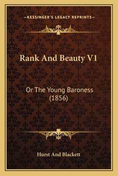 Paperback Rank And Beauty V1: Or The Young Baroness (1856) Book