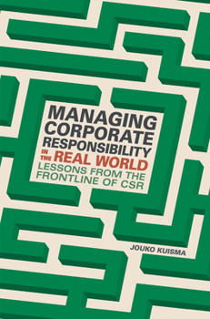 Paperback Managing Corporate Responsibility in the Real World: Lessons from the Frontline of Csr Book