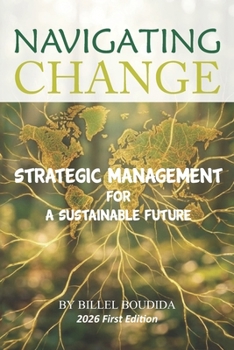 Paperback Navigating Change: Strategic Management for a Sustainable Future Book