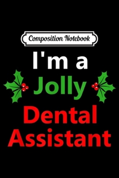 Composition Notebook: Christmas Xmas Dental Assistant Dentist Ugly Holiday Funny  Journal/Notebook Blank Lined Ruled 6x9 100 Pages