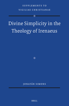 Hardcover Divine Simplicity in the Theology of Irenaeus Book